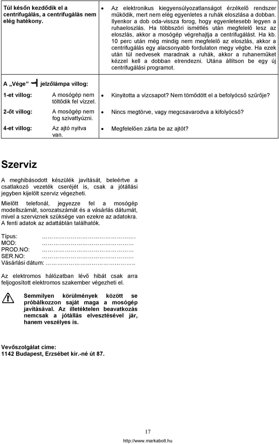 10 perc után még mindig nem megfelelő az eloszlás, akkor a centrifugálás egy alacsonyabb fordulaton megy végbe.