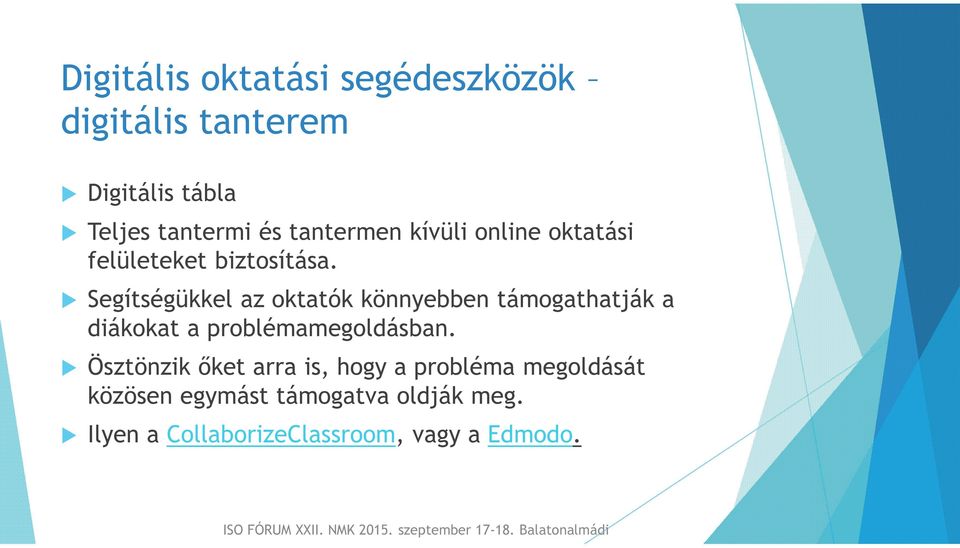 Segítségükkel az oktatók könnyebben támogathatják a diákokat a problémamegoldásban.