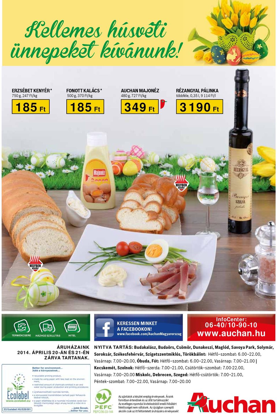 facebook.com/auchanmagyarorszag InfoCenter: 0-0/0-90-0 www.auchan.hu ÁRUHÁZAINK 0. ÁPRILIS 0-ÁN ÉS -ÉN ZÁRVA TARTANAK.