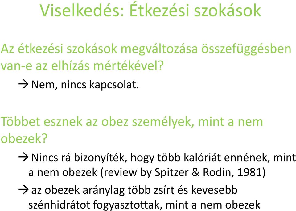 Nincs rá bizonyíték, hogy több kalóriát ennének, mint a nem obezek (review by Spitzer &