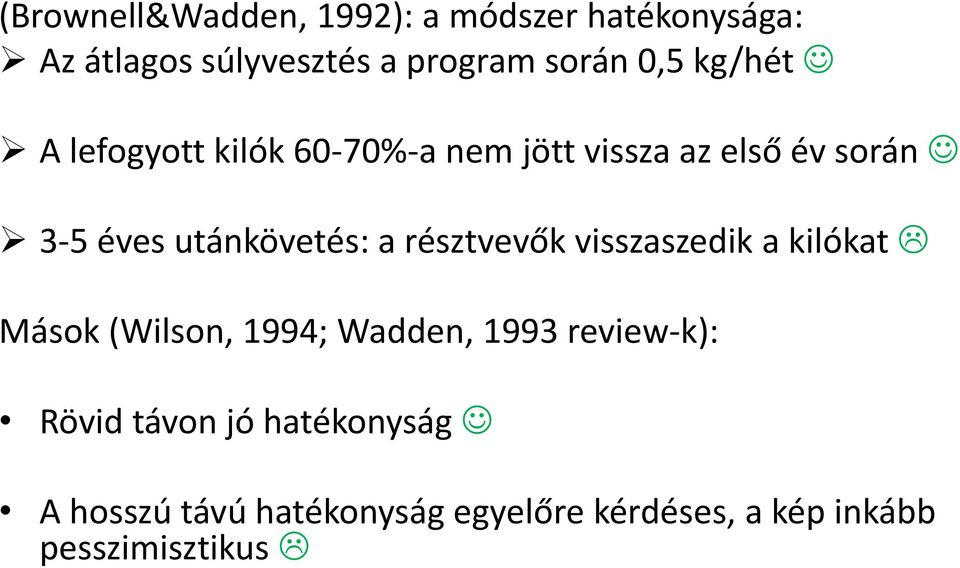 utánkövetés: a résztvevők visszaszedik a kilókat Mások (Wilson, 1994; Wadden, 1993