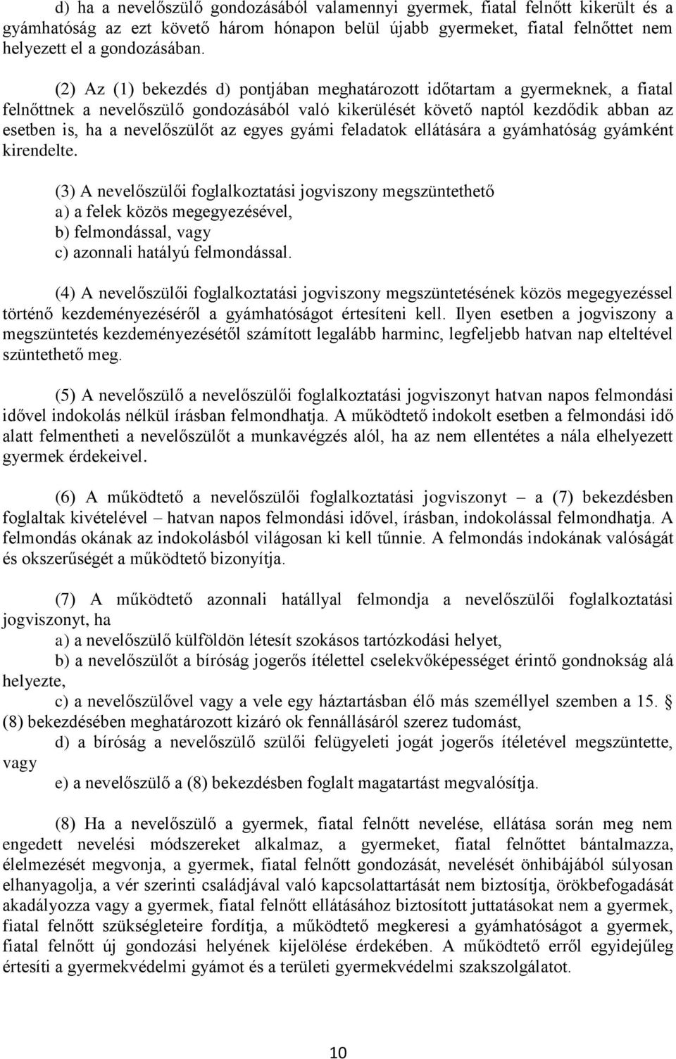 egyes gyámi feladatok ellátására a gyámhatóság gyámként kirendelte.