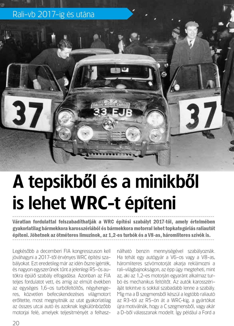 Legkésôbb a decemberi FIA kongresszuson kell jóváhagyni a 2017-tôl érvényes WRC építési szabályokat.