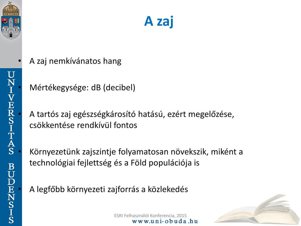 Környezetünk zajszintje folyamatosan növekszik, miként a technológiai