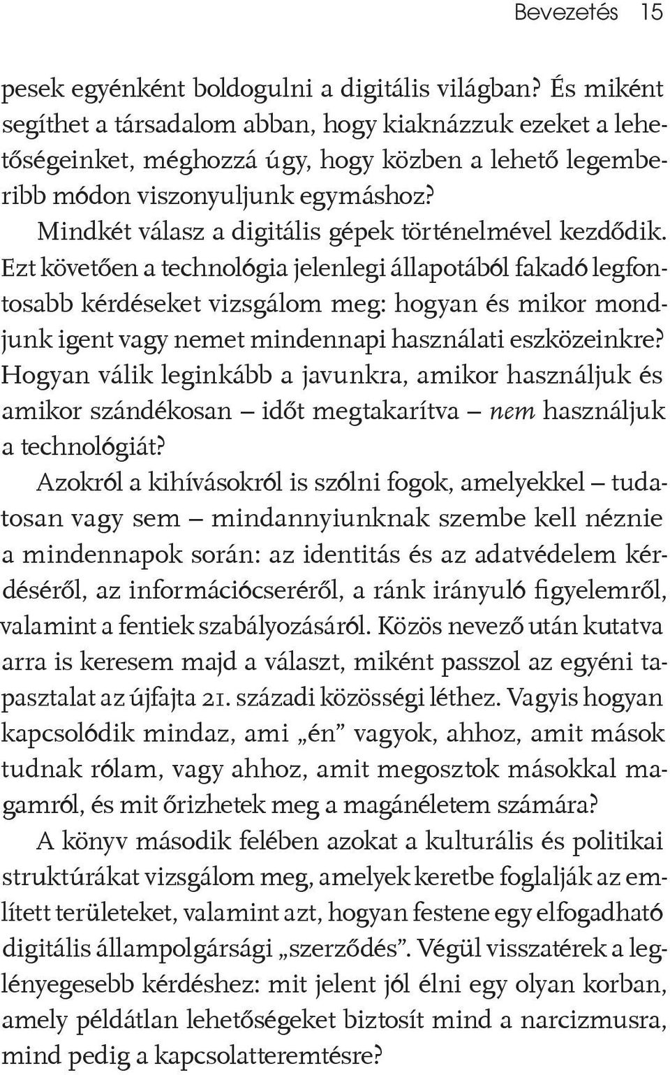 Mindkét válasz a digitális gépek történelmével kezdődik.