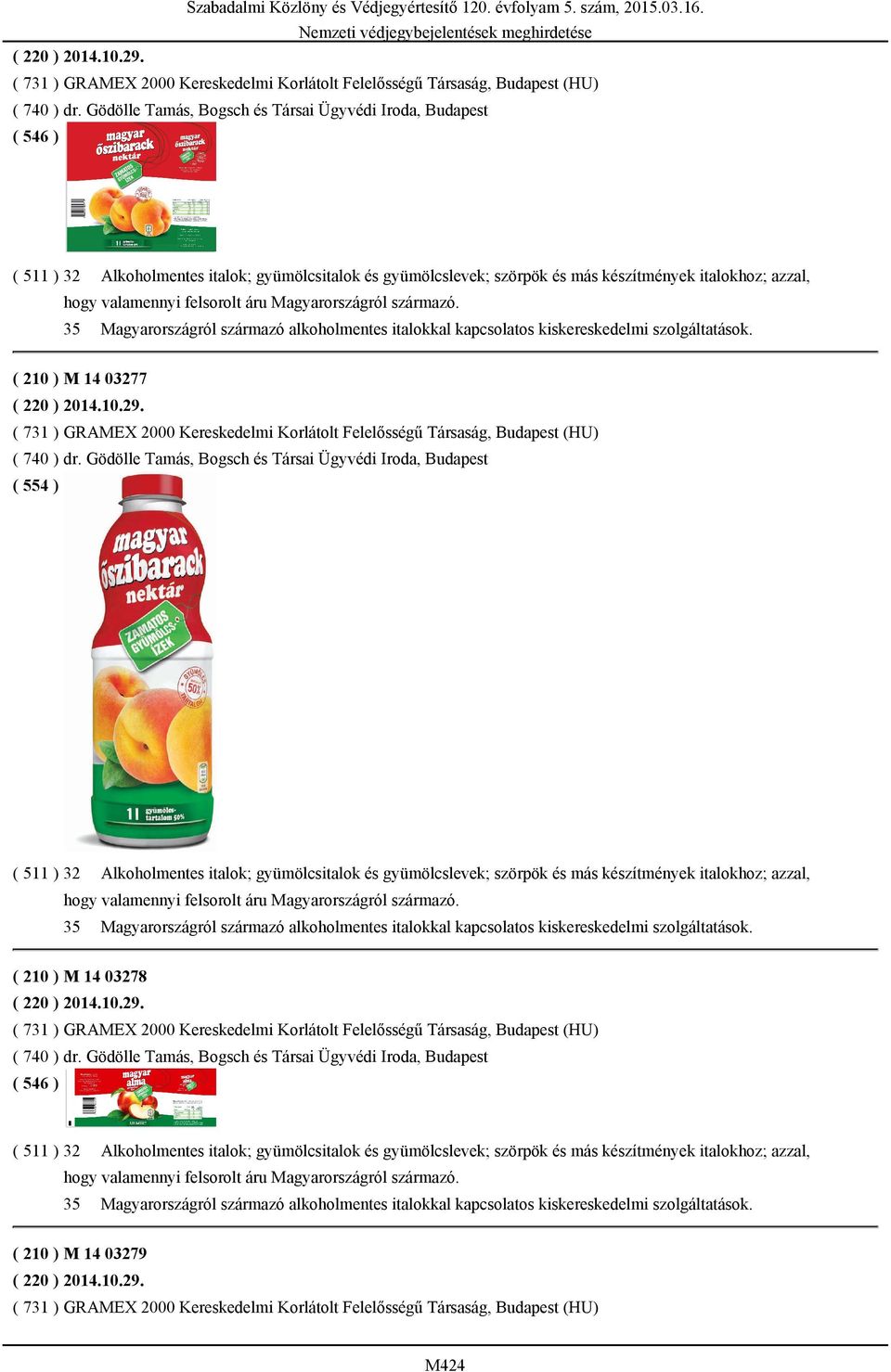 Magyarországról származó. 35 Magyarországról származó alkoholmentes italokkal kapcsolatos kiskereskedelmi szolgáltatások.