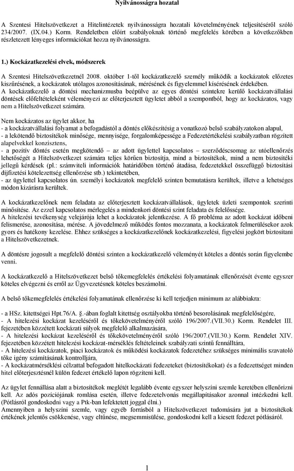 ) Kockázatkezelési elvek, módszerek A Szentesi Hitelszövetkezetnél 2008.