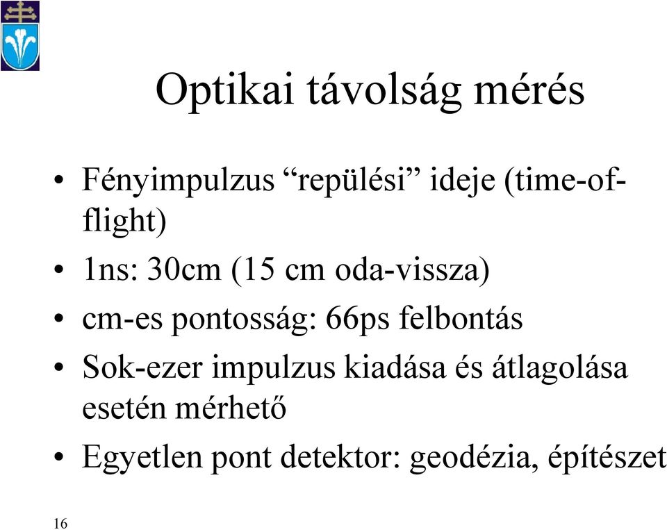 pontosság: 66ps felbontás Sok-ezer impulzus kiadása és