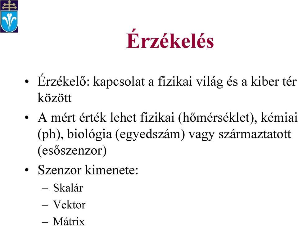 (hőmérséklet), kémiai (ph), biológia (egyedszám) vagy