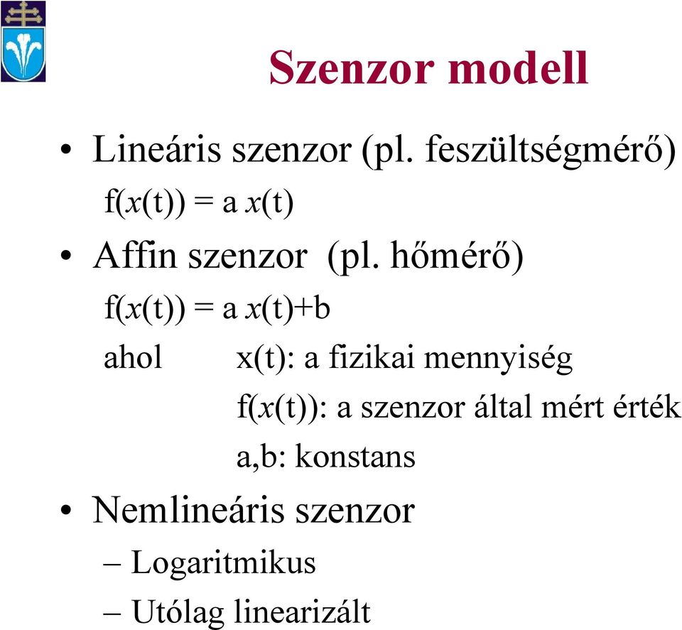hőmérő) f(x(t)) = a x(t)+b ahol x(t): a fizikai mennyiség