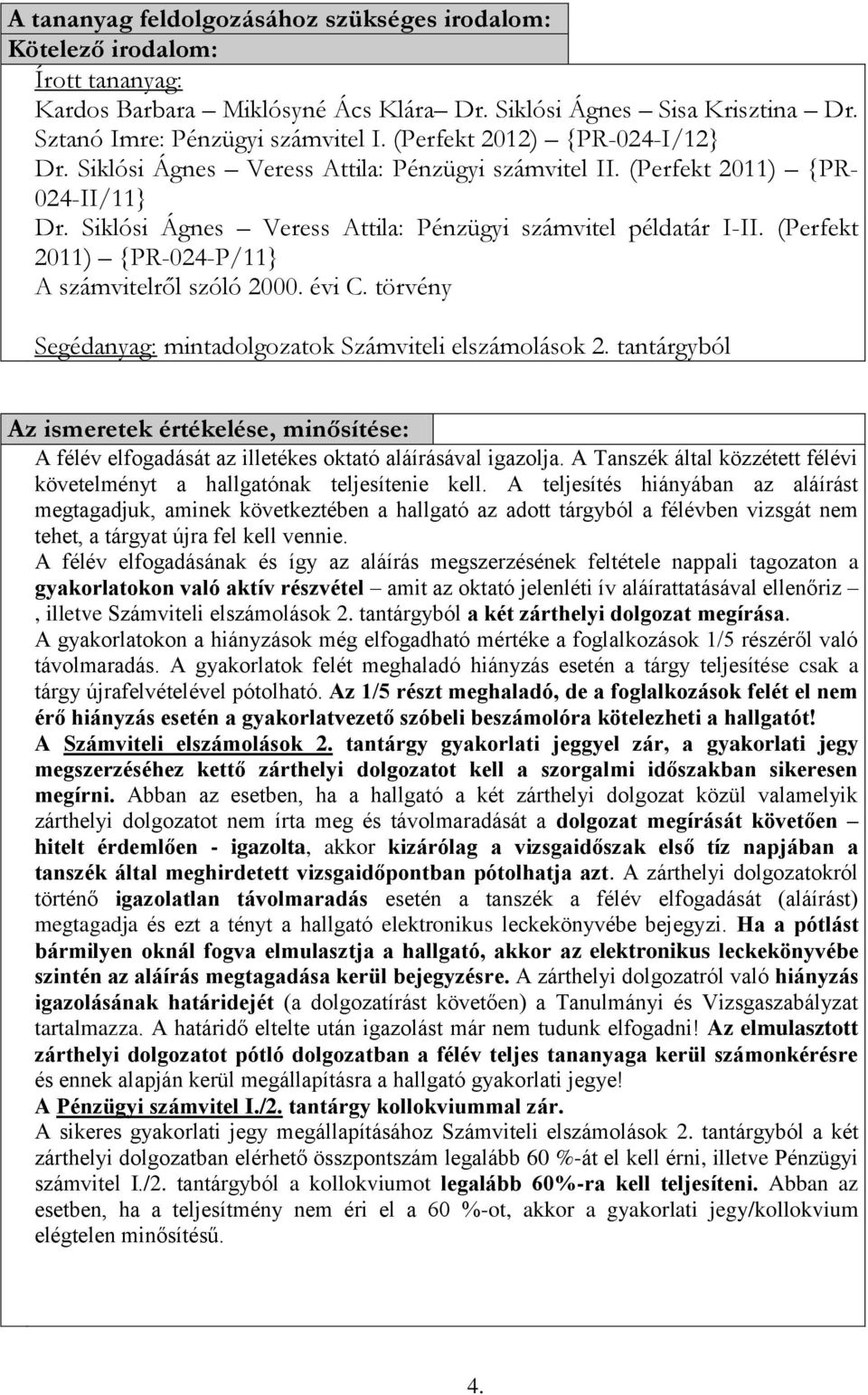 (Perfekt 2011) {PR-024-P/11} A számvitelről szóló 2000. évi C. törvény Segédanyag: mintadolgozatok Számviteli elszámolások 2.