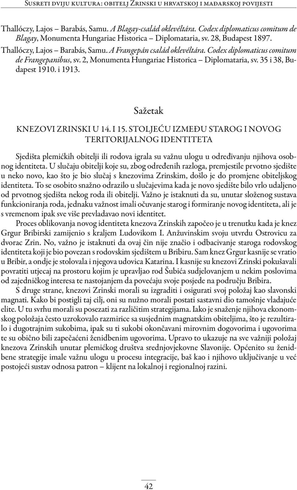 Codex diplomaticus comitum de Frangepanibus, sv. 2, Monumenta Hungariae Historica Diplomataria, sv. 35 i 38, Budapest 1910. i 1913. Sažetak KNEZOVI ZRINSKI U 14. I 15.