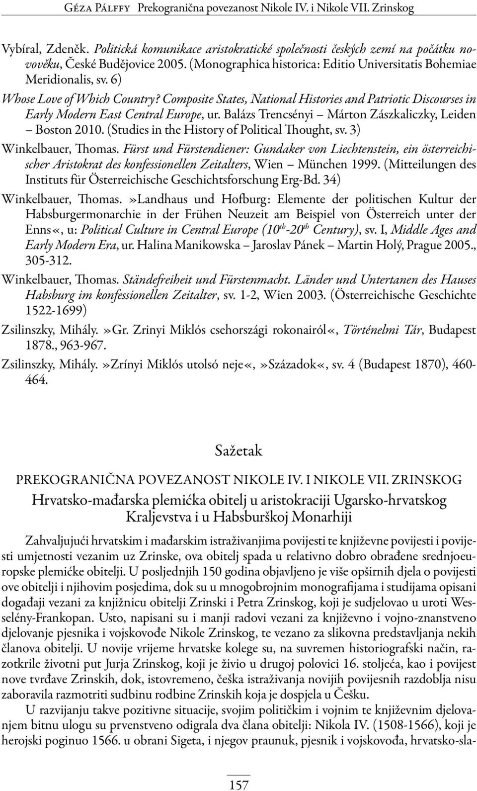 Composite States, National Histories and Patriotic Discourses in Early Modern East Central Europe, ur. Balázs Trencsényi Márton Zászkaliczky, Leiden Boston 2010.