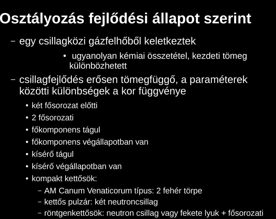 fősorozati főkomponens tágul főkomponens végállapotban van kísérő tágul kísérő végállapotban van kompakt kettősök: AM Canum