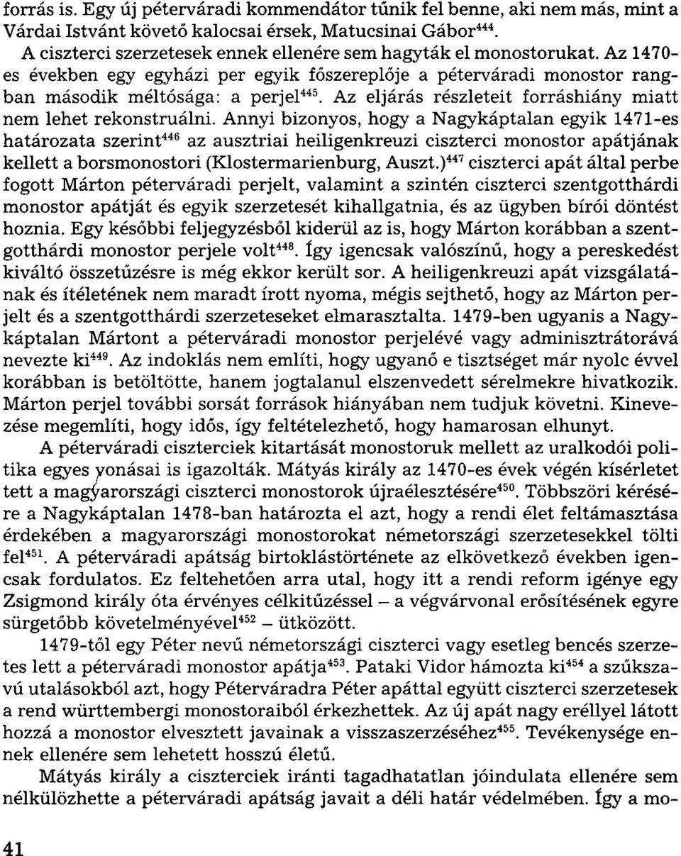 Az eljárás részleteit forráshiány miatt nem lehet rekonstruálni.