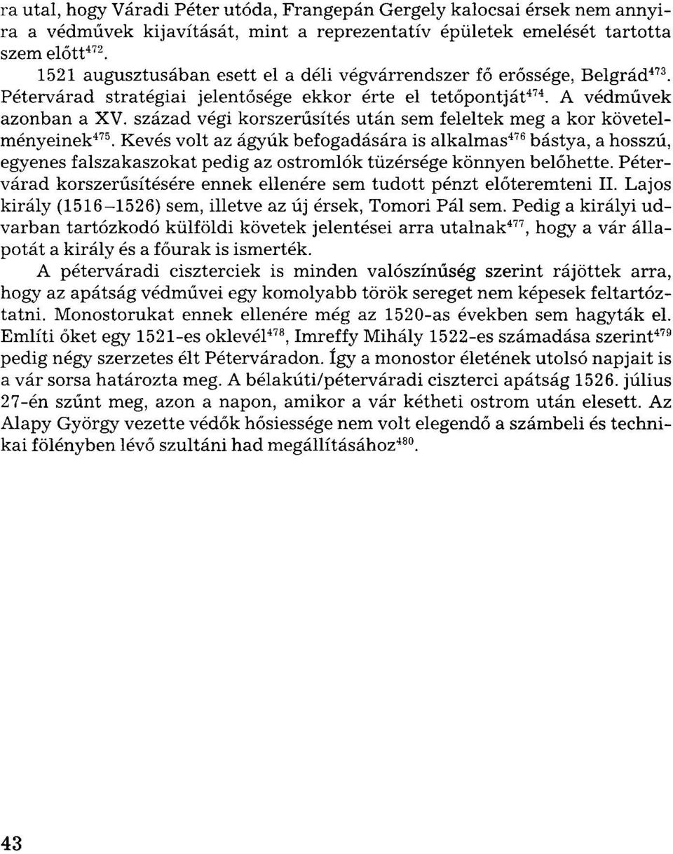 század végi korszerűsítés után sem feleltek meg a kor követelményeinek 475.