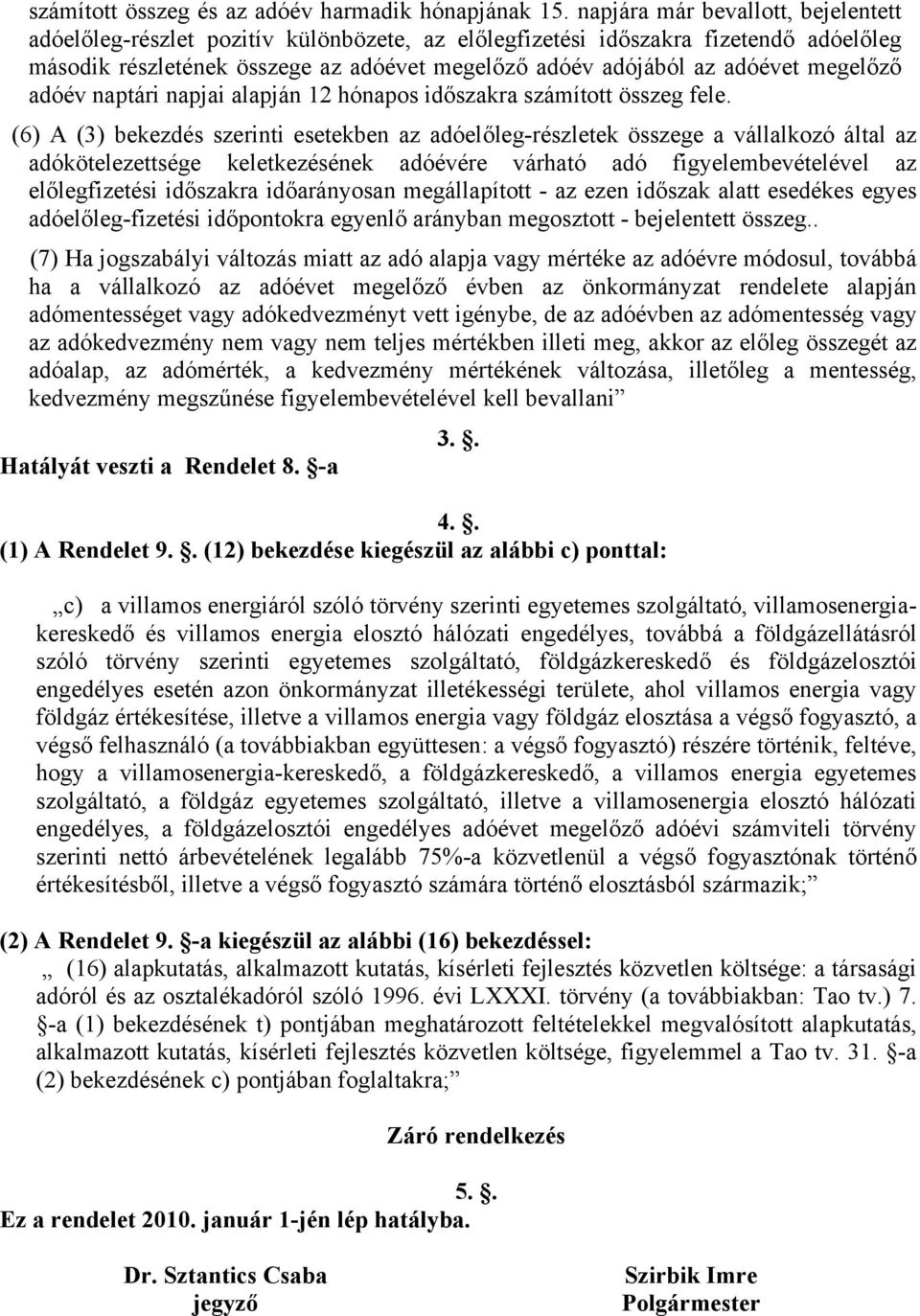 megelőző adóév naptári napjai alapján 12 hónapos időszakra számított összeg fele.