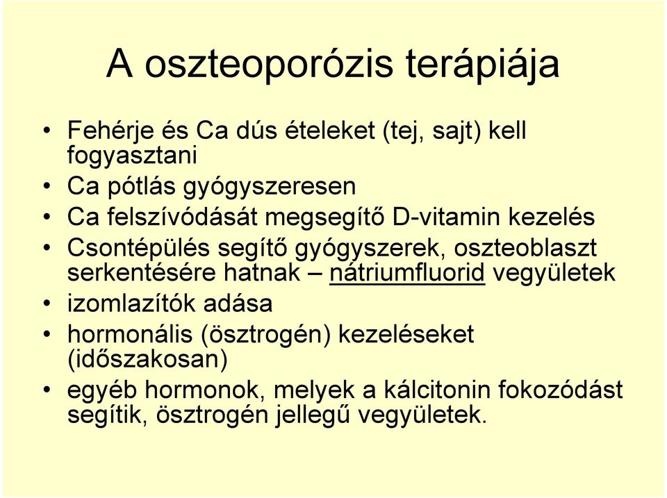 oszteoblaszt serkentésére hatnak nátriumfluorid vegyületek izomlazítók adása hormonális