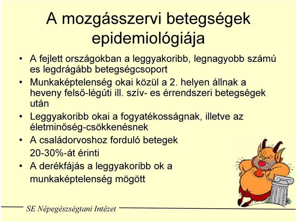 szív- es érrendszeri betegségek után Leggyakoribb okai a fogyatékosságnak, illetve az