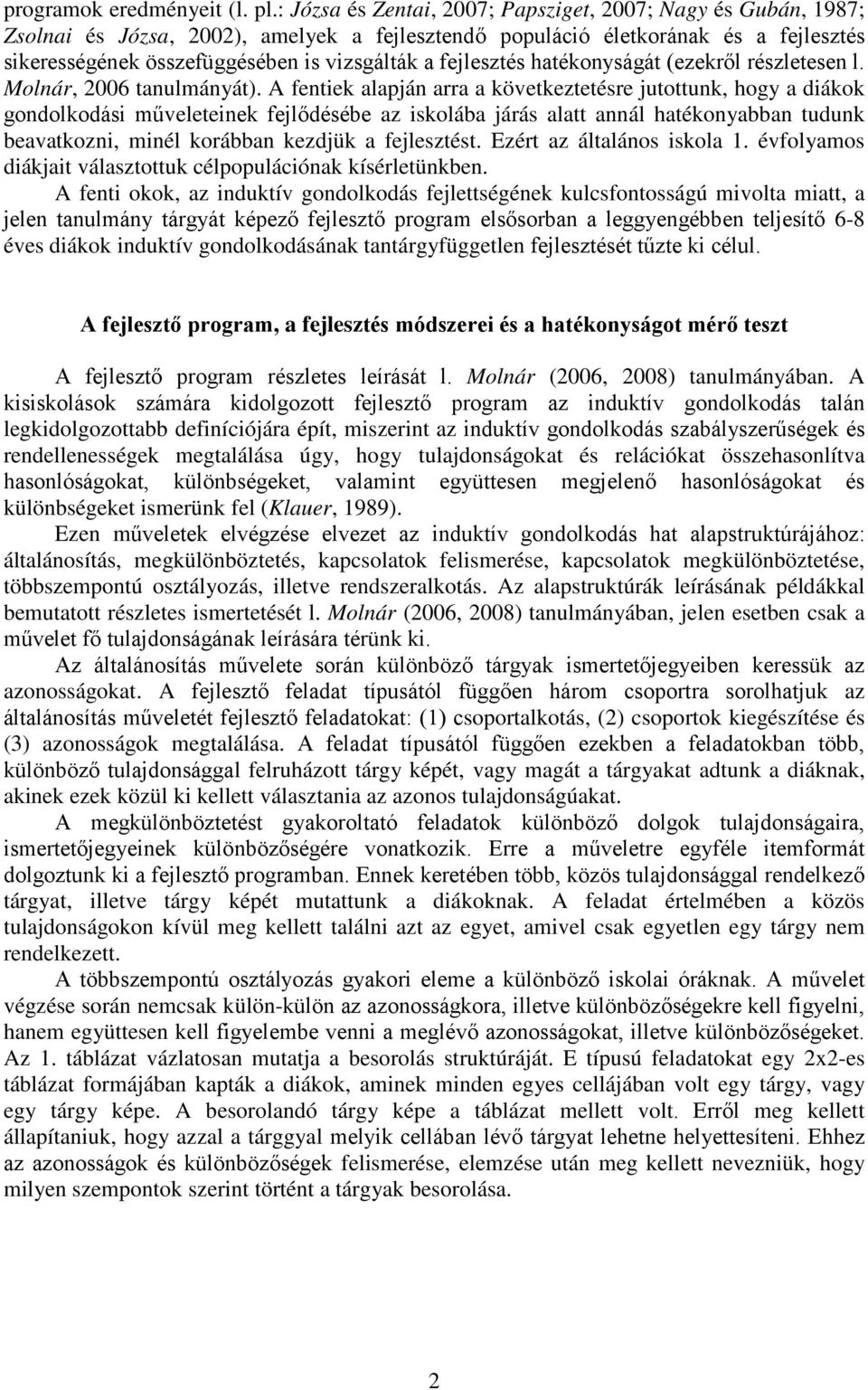 hatékonyságát (ezekről részletesen l. Molnár, 6 tanulmányát).