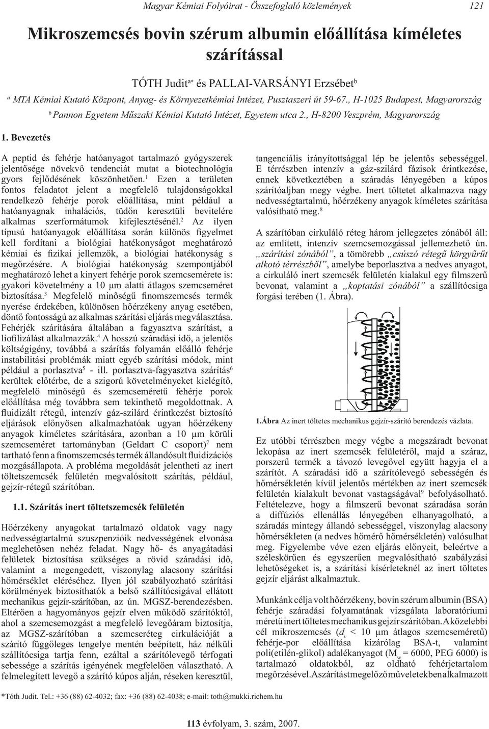 Bevezetés A peptid és fehérje hatóanyagot tartalmazó gyógyszerek jelentősége növekvő tendenciát mutat a biotechnológia gyors fejlődésének köszönhetően.