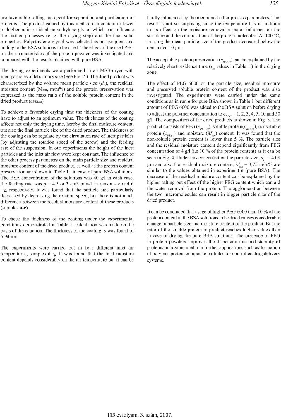 Polyethylene glycol was selected as an excipient and adding to the BSA solutions to be dried.