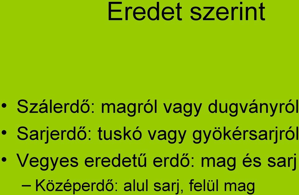 gyökérsarjról Vegyes eredetű erdő: