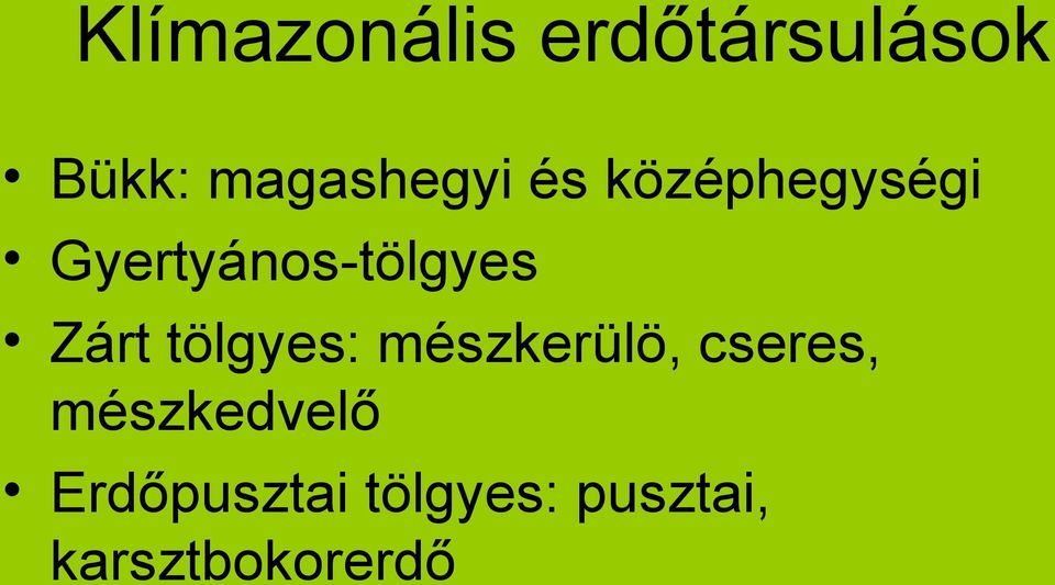 Gyertyános-tölgyes Zárt tölgyes: