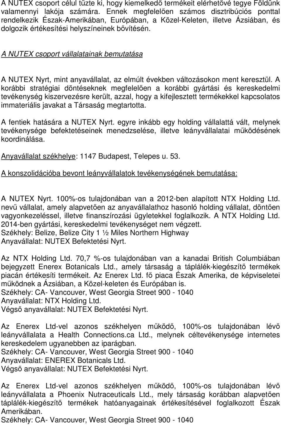 A NUTEX csoport vállalatainak bemutatása A NUTEX Nyrt, mint anyavállalat, az elmúlt években változásokon ment keresztül.