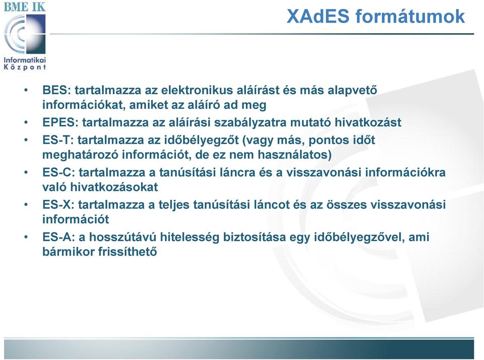 használatos) ES-C: tartalmazza a tanúsítási láncra és a visszavonási információkra való hivatkozásokat ES-X: tartalmazza a teljes