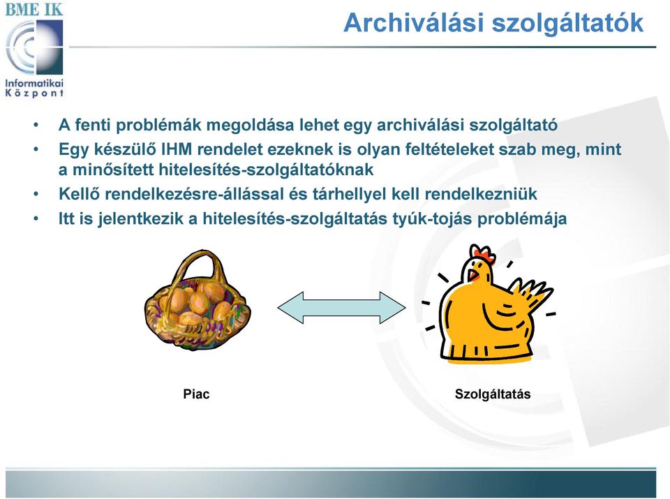 hitelesítés-szolgáltatóknak Kellő rendelkezésre-állással és tárhellyel kell