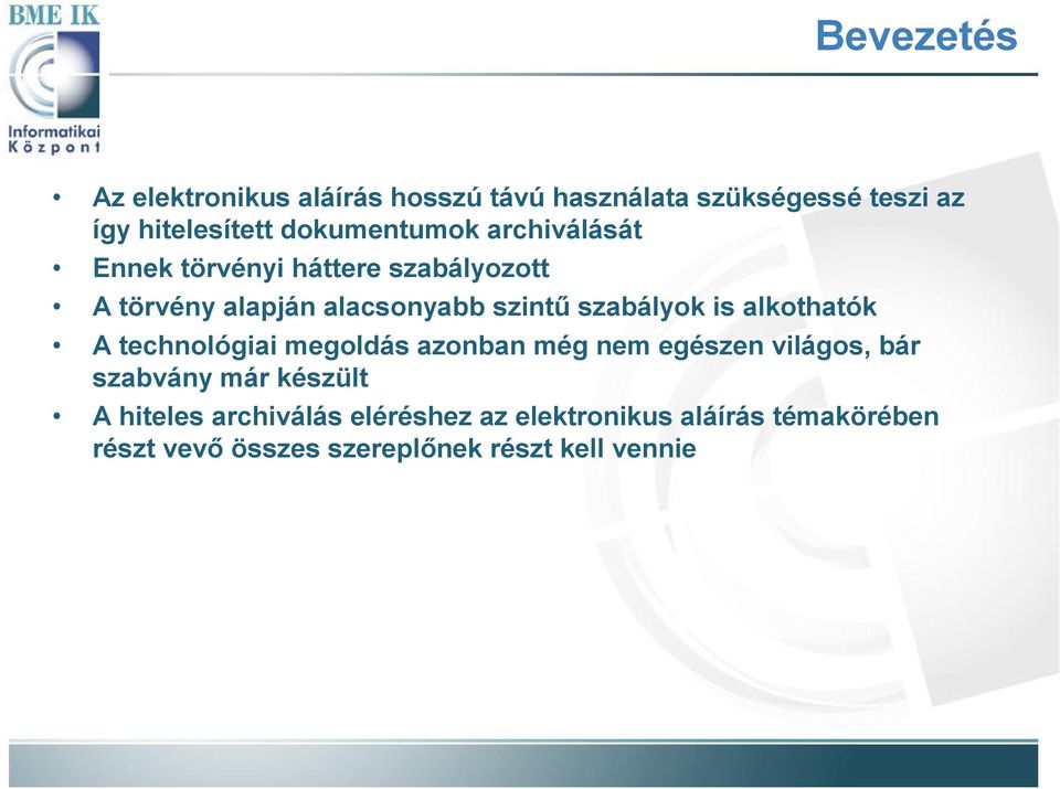 szabályok is alkothatók A technológiai megoldás azonban még nem egészen világos, bár szabvány már