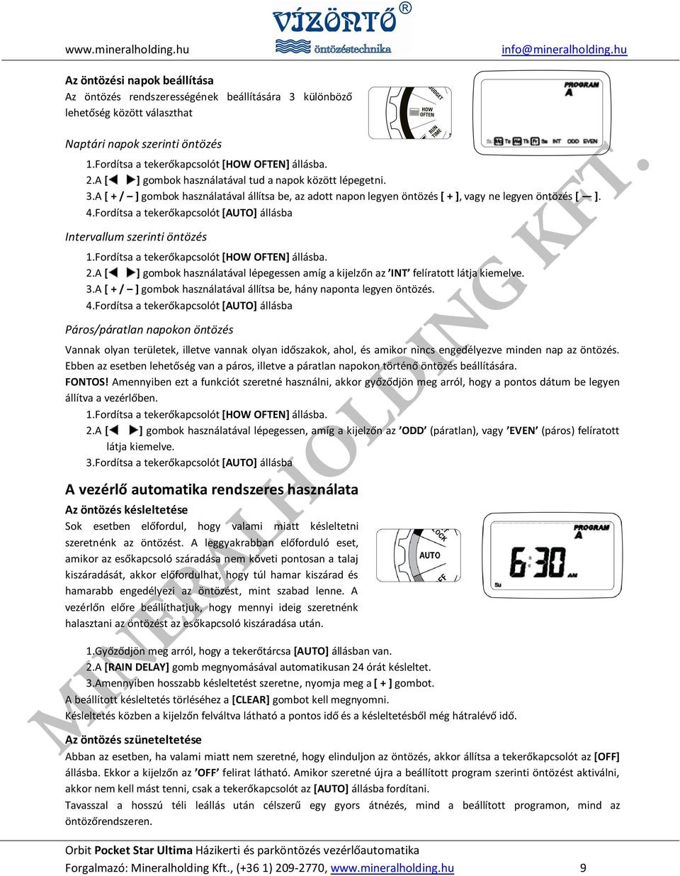 Fordítsa a tekerőkapcsolót [AUTO] állásba Intervallum szerinti öntözés 1.Fordítsa a tekerőkapcsolót [HOW OFTEN] állásba. 2.