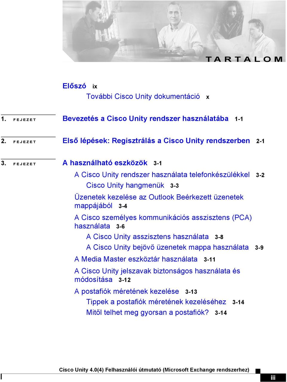 személyes kommunikációs asszisztens (PCA) használata 3-6 A Cisco Unity asszisztens használata 3-8 A Cisco Unity bejövő üzenetek mappa használata 3-9 A Media Master eszköztár használata 3-11