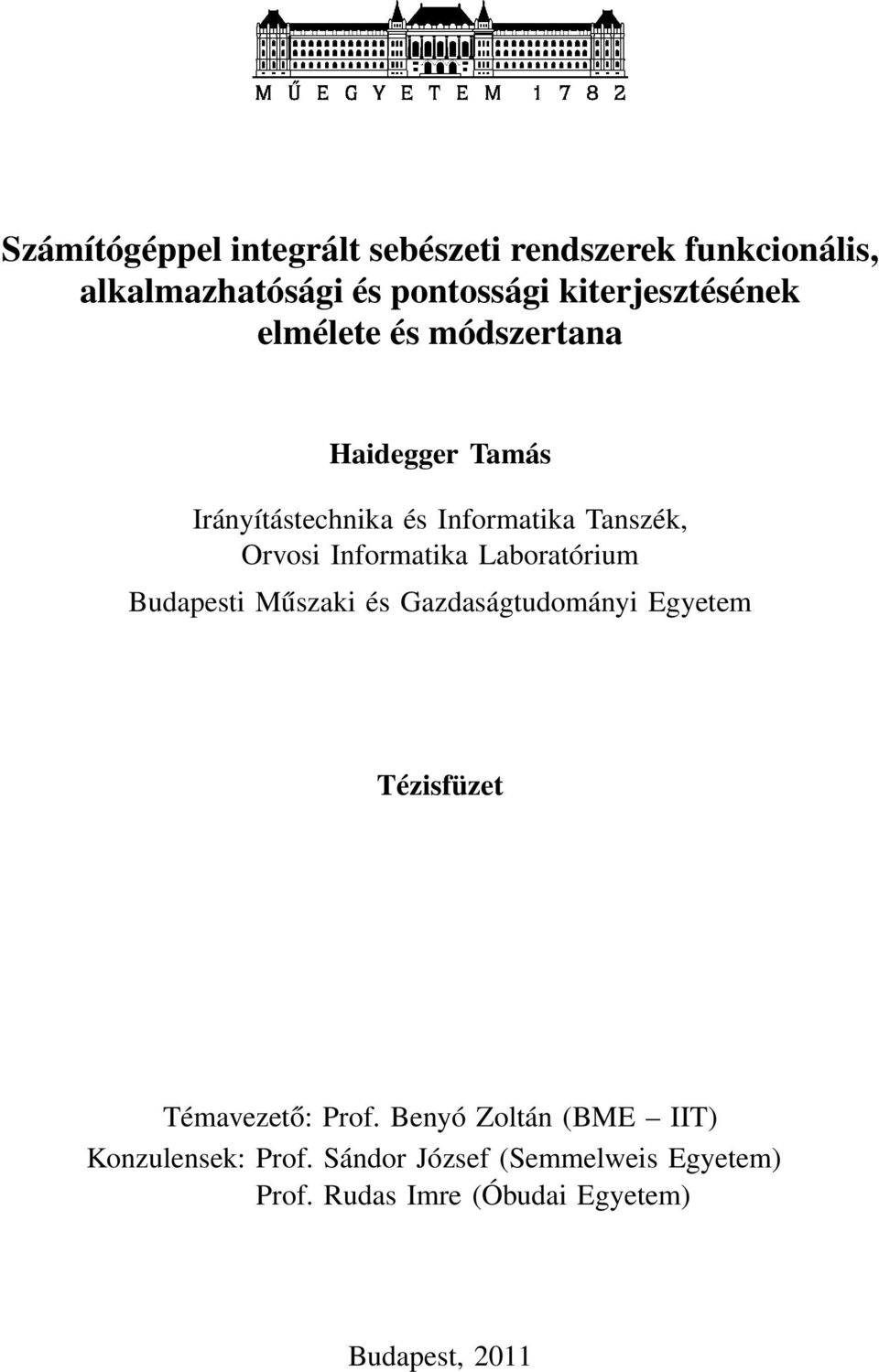 Informatika Laboratórium Budapesti Műszaki és Gazdaságtudományi Egyetem Tézisfüzet Témavezető: Prof.