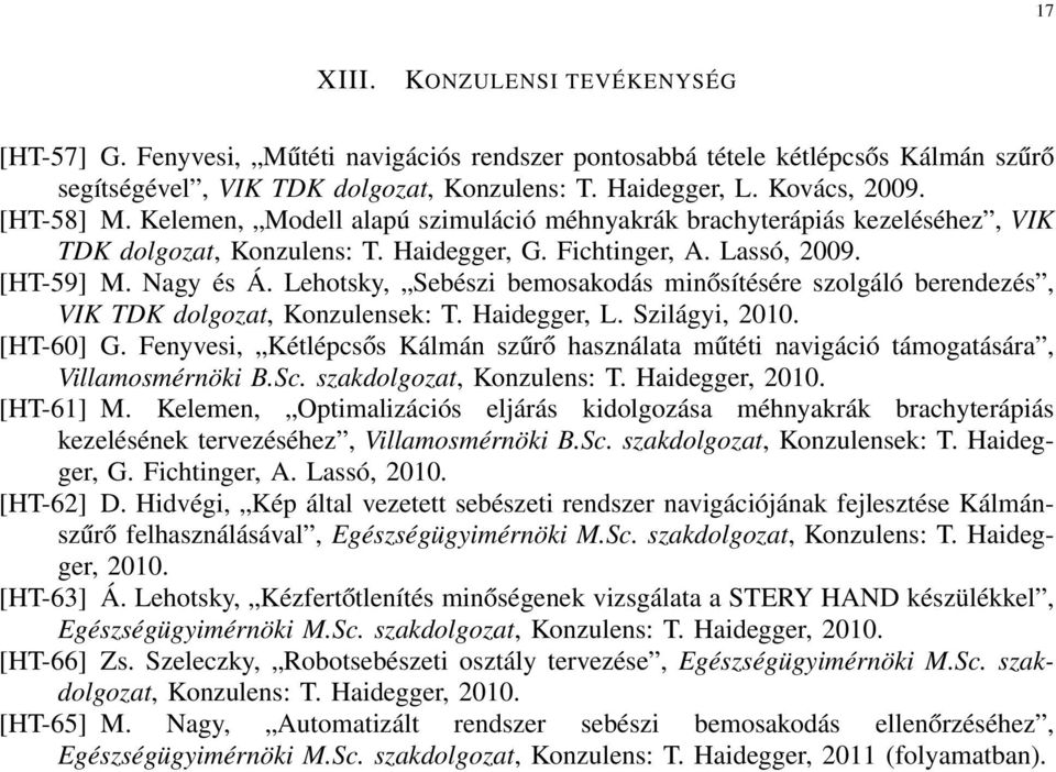Lehotsky, Sebészi bemosakodás minősítésére szolgáló berendezés, VIK TDK dolgozat, Konzulensek: T. Haidegger, L. Szilágyi, 2010. [HT-60] G.