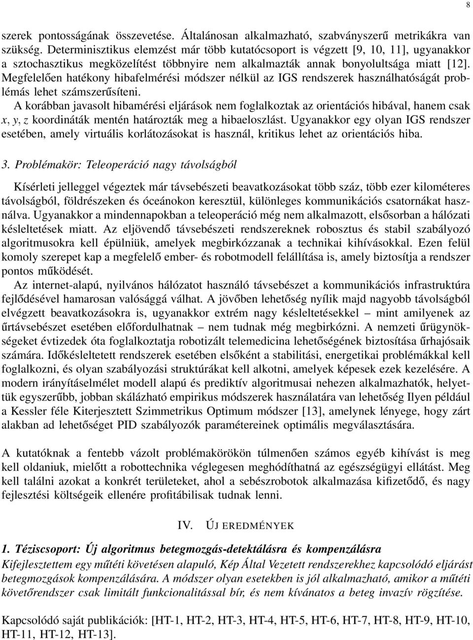 Megfelelően hatékony hibafelmérési módszer nélkül az IGS rendszerek használhatóságát problémás lehet számszerűsíteni.