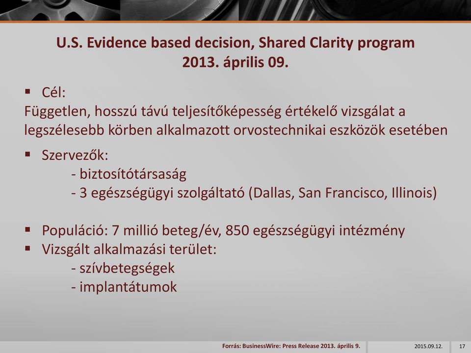 eszközök esetében Szervezők: - biztosítótársaság - 3 egészségügyi szolgáltató (Dallas, San Francisco, Illinois)