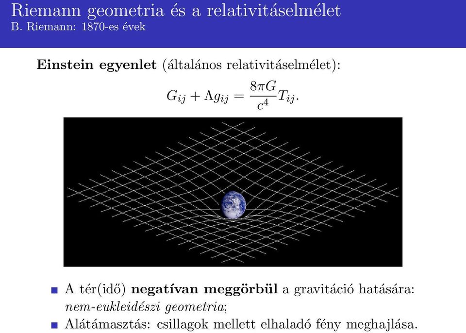 relativitáselmélet): G ij + Λg ij = 8πG c 4 T ij.