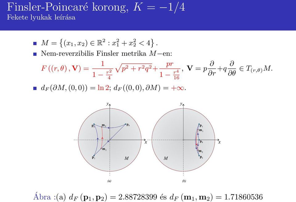 Nem-reverzibilis Finsler metrika M en: 1 F ((r, θ), V) = p2 + r 2 q 2 + pr, V = p