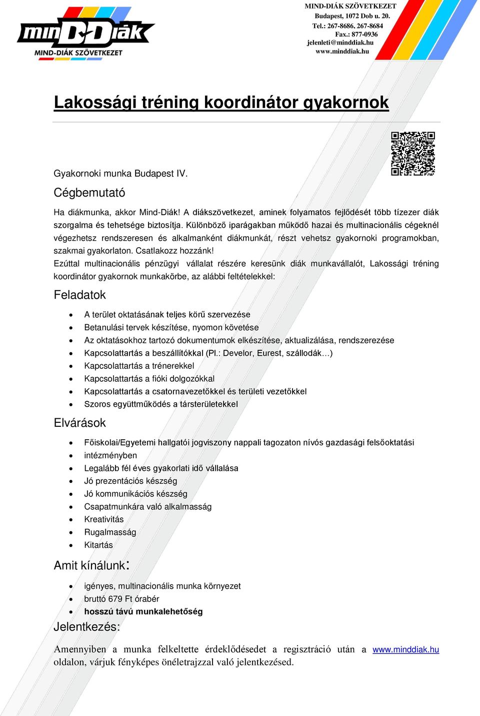 szervezése Az oktatásokhoz tartozó dokumentumok elkészítése, aktualizálása, rendszerezése Betanulási tervek készítése, nyomon követése Kapcsolattartás a beszállítókkal (Pl.