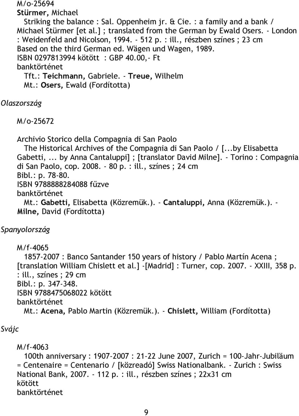: Teichmann, Gabriele. - Treue, Wilhelm Mt.: Osers, Ewald (Fordította) Olaszország M/o-25672 Archivio Storico della Compagnia di San Paolo The Historical Archives of the Compagnia di San Paolo / [.