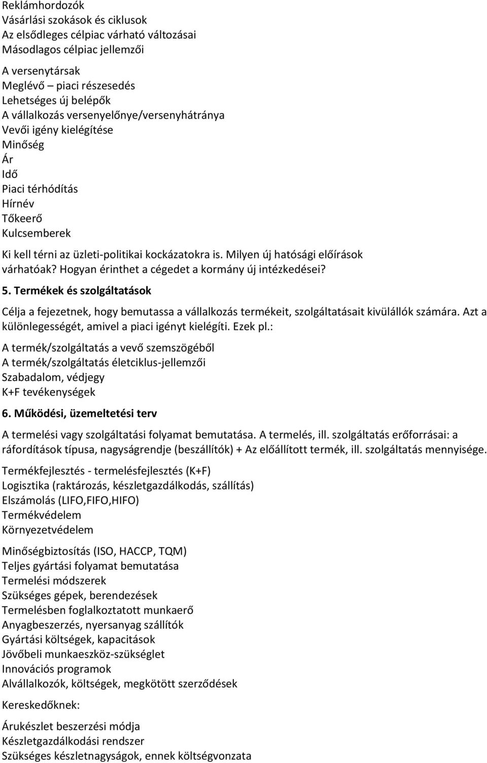 Milyen új hatósági előírások várhatóak? Hogyan érinthet a cégedet a kormány új intézkedései? 5.