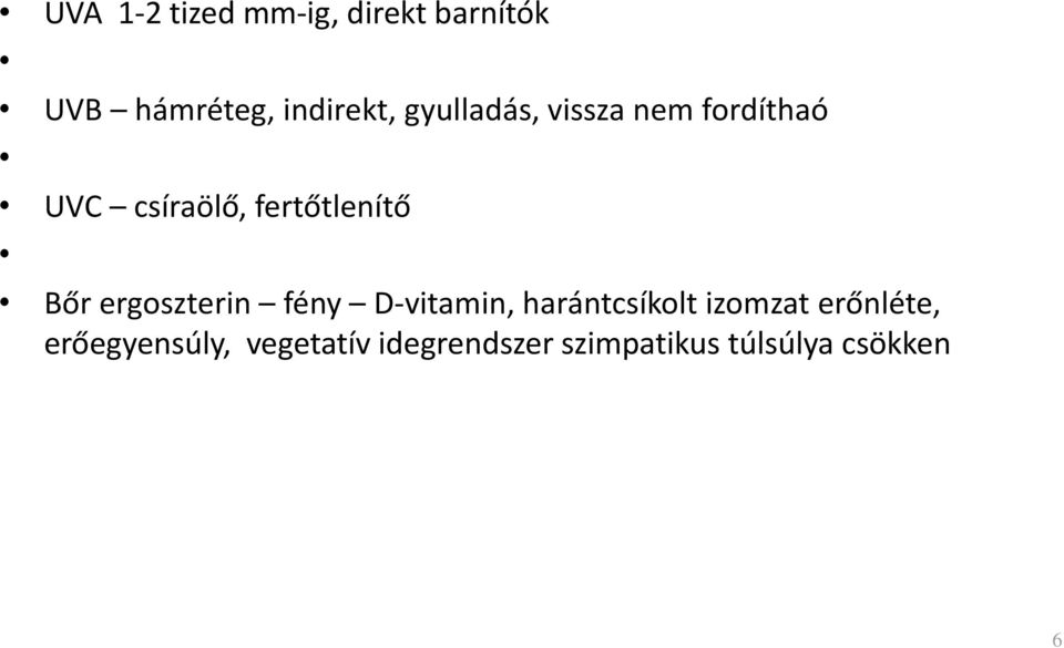 ergoszterin fény D-vitamin, harántcsíkolt izomzat erőnléte,