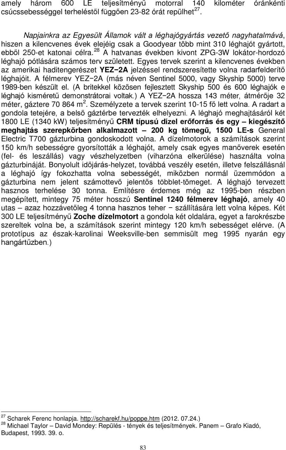 A hatvanas években kivont ZPG-3W lokátor-hordozó léghajó pótlására számos terv született.