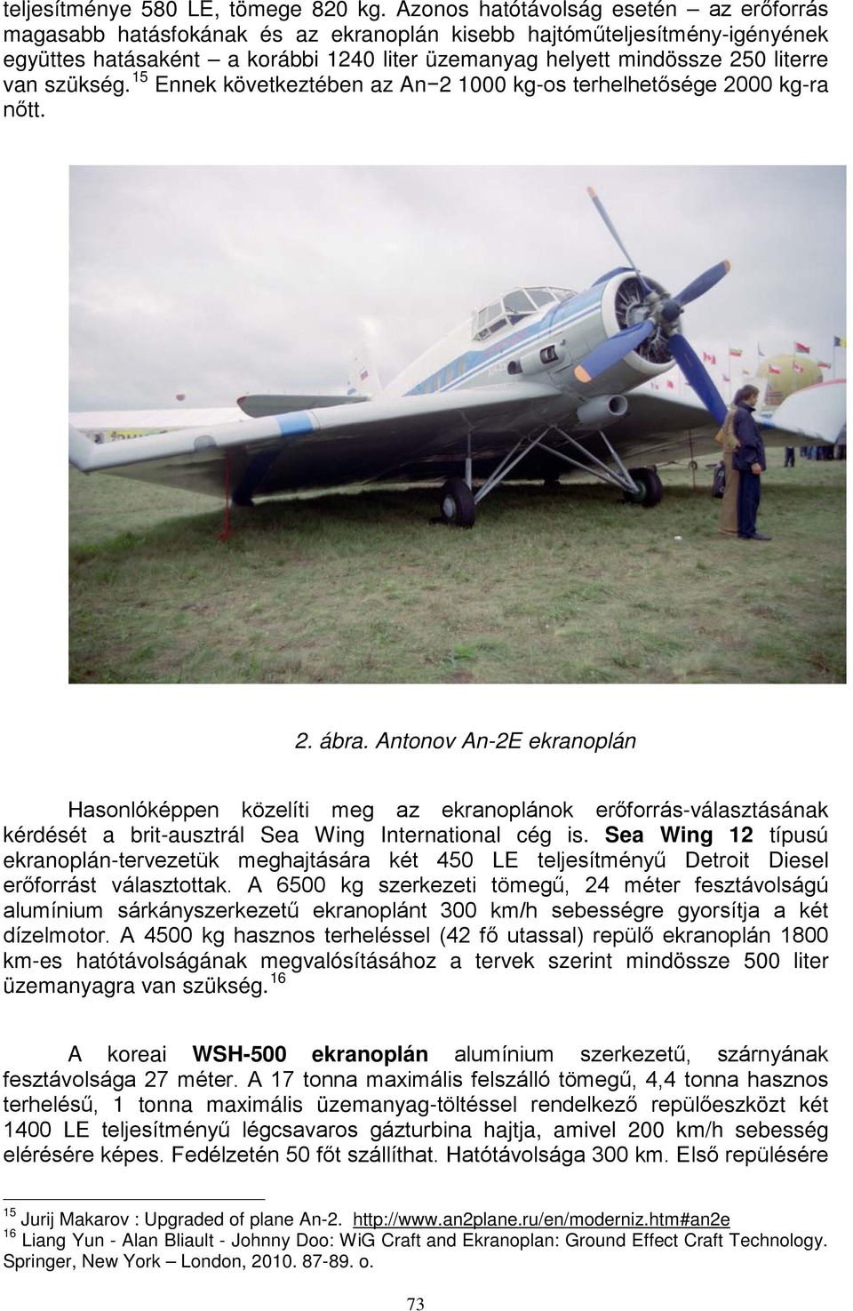 van szükség. 15 Ennek következtében az An 2 1000 kg-os terhelhetősége 2000 kg-ra nőtt. 2. ábra.