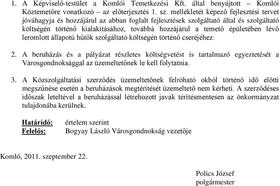 lévő leromlott állapotú hűtők szolgáltató költségén történő cseréjéhez. 2.