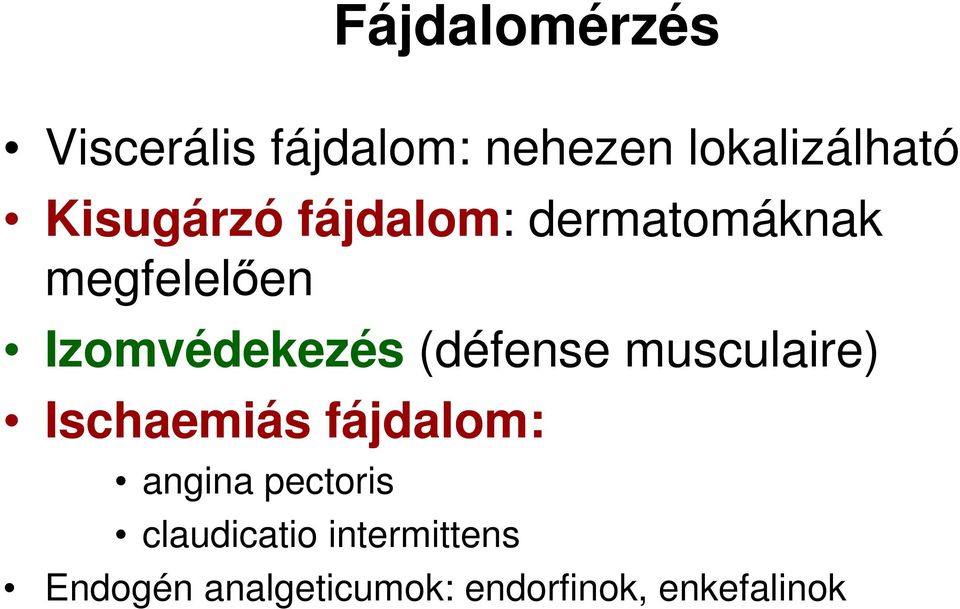 (défense musculaire) Ischaemiás fájdalom: angina pectoris
