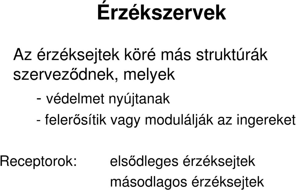 felerısítik vagy modulálják az ingereket