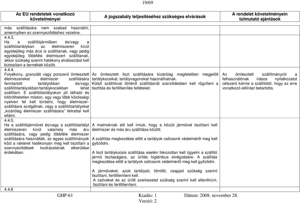 elválasztást kell biztosítani a termékek között. 4.